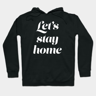 Let's stay home Hoodie